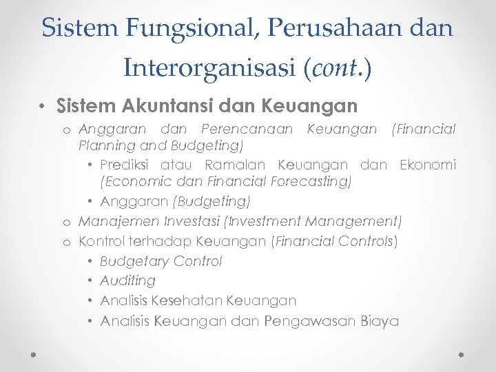 Sistem Fungsional, Perusahaan dan Interorganisasi (cont. ) • Sistem Akuntansi dan Keuangan o Anggaran