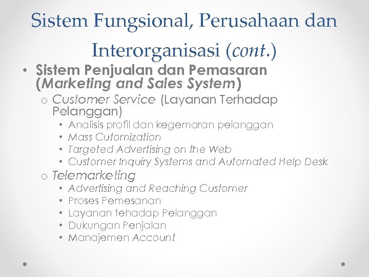 Sistem Fungsional, Perusahaan dan Interorganisasi (cont. ) • Sistem Penjualan dan Pemasaran (Marketing and