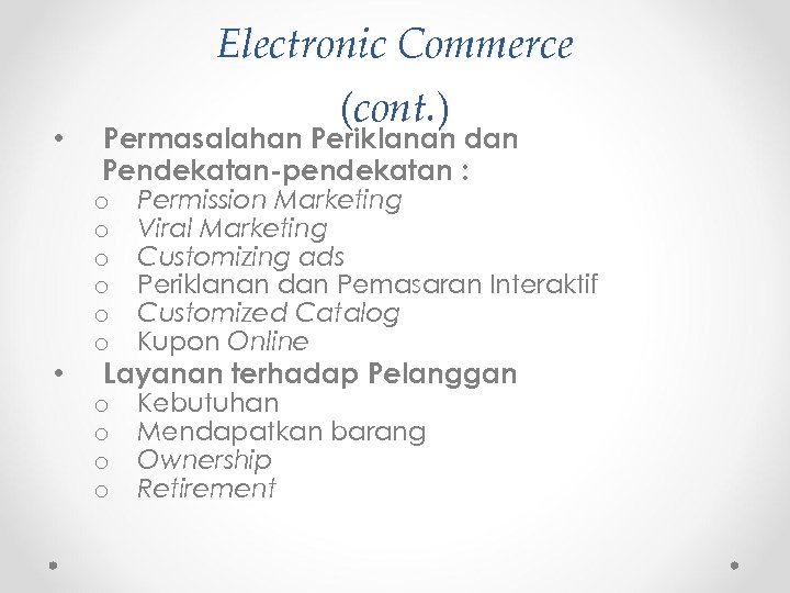  • • Electronic Commerce (cont. ) Permasalahan Periklanan dan Pendekatan-pendekatan : o o