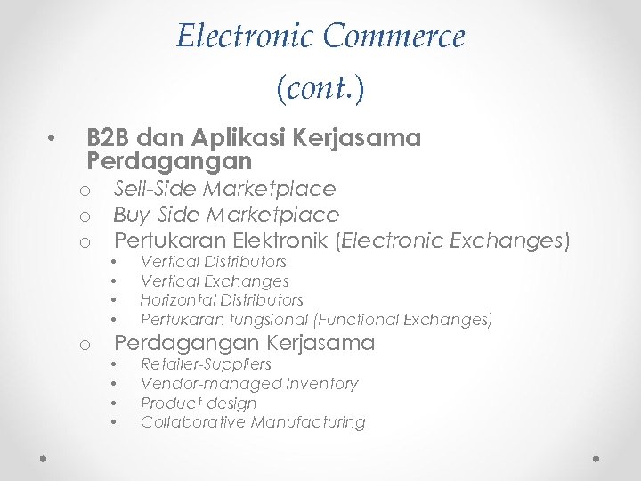 Electronic Commerce (cont. ) • B 2 B dan Aplikasi Kerjasama Perdagangan o o