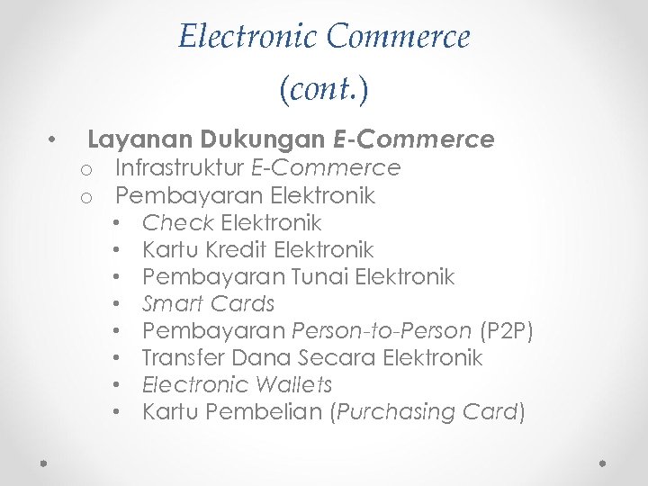 Electronic Commerce (cont. ) • Layanan Dukungan E-Commerce o Infrastruktur E-Commerce o Pembayaran Elektronik