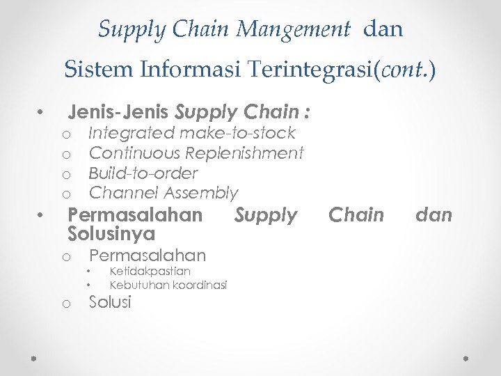Supply Chain Mangement dan Sistem Informasi Terintegrasi(cont. ) • • Jenis-Jenis Supply Chain :