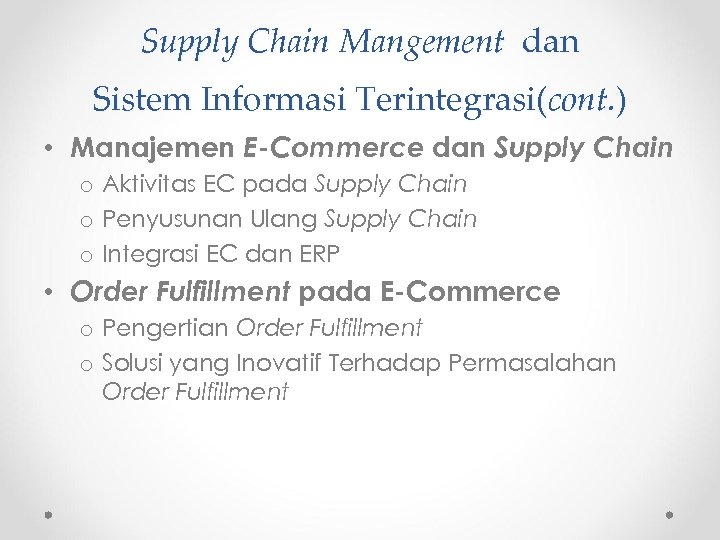 Supply Chain Mangement dan Sistem Informasi Terintegrasi(cont. ) • Manajemen E-Commerce dan Supply Chain