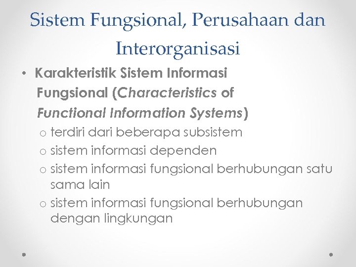 Sistem Fungsional, Perusahaan dan Interorganisasi • Karakteristik Sistem Informasi Fungsional (Characteristics of Functional Information