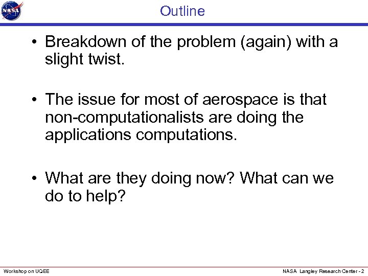 Outline • Breakdown of the problem (again) with a slight twist. • The issue