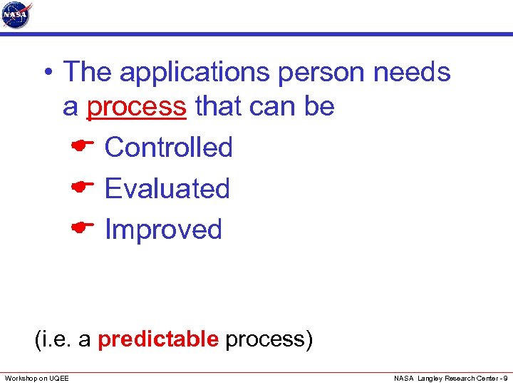  • The applications person needs a process that can be E Controlled E
