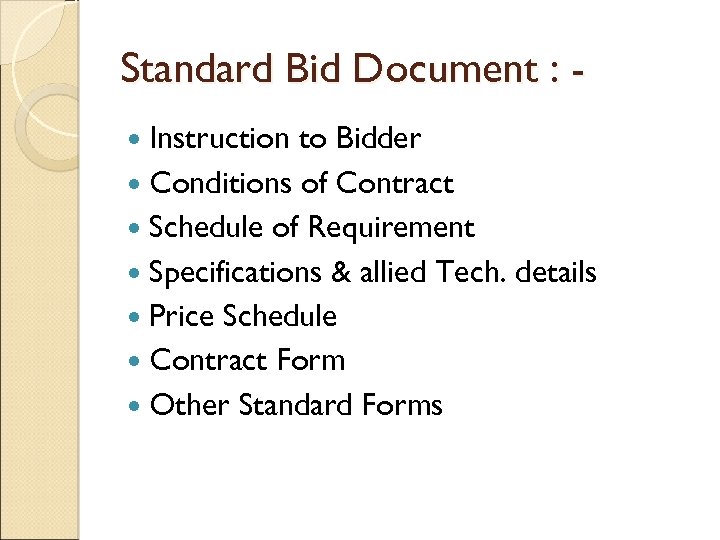 Standard Bid Document : Instruction to Bidder Conditions of Contract Schedule of Requirement Specifications