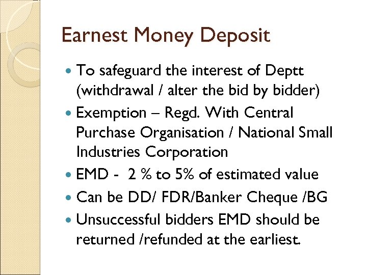 Earnest Money Deposit To safeguard the interest of Deptt (withdrawal / alter the bid