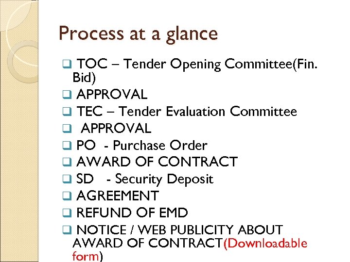 Process at a glance TOC – Tender Opening Committee(Fin. Bid) q APPROVAL q TEC