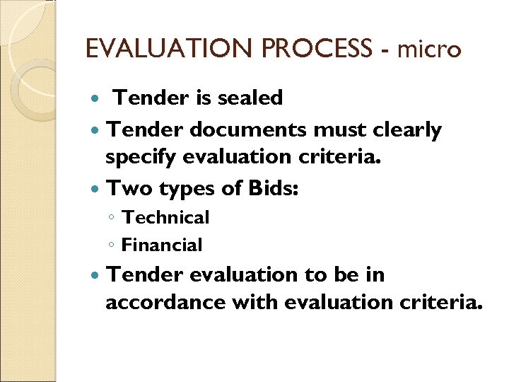 EVALUATION PROCESS - micro Tender is sealed Tender documents must clearly specify evaluation criteria.