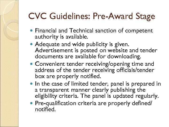 CVC Guidelines: Pre-Award Stage Financial and Technical sanction of competent authority is available. Adequate