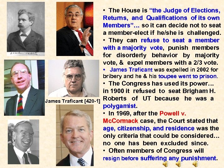  • The House is “the Judge of Elections, Returns, and Qualifications of its