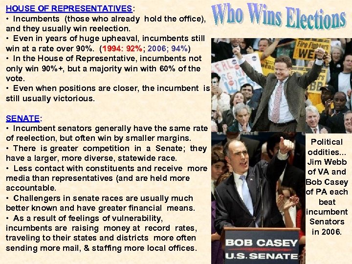 HOUSE OF REPRESENTATIVES: REPRESENTATIVES • Incumbents (those who already hold the office), and they