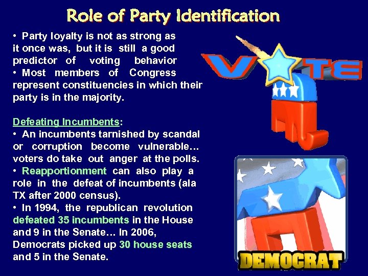  • Party loyalty is not as strong as it once was, but it