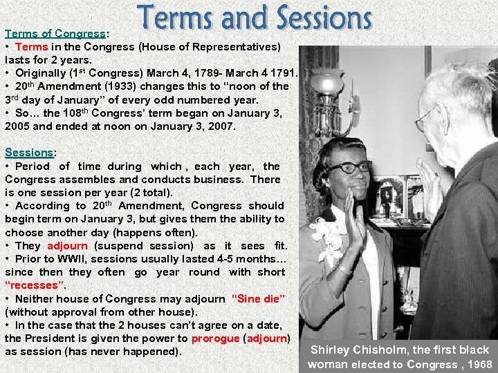 Terms of Congress: • Terms in the Congress (House of Representatives) lasts for 2