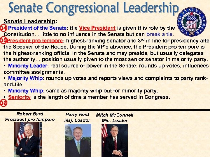 Senate Leadership: • 34 President of the Senate: the Vice President is given this