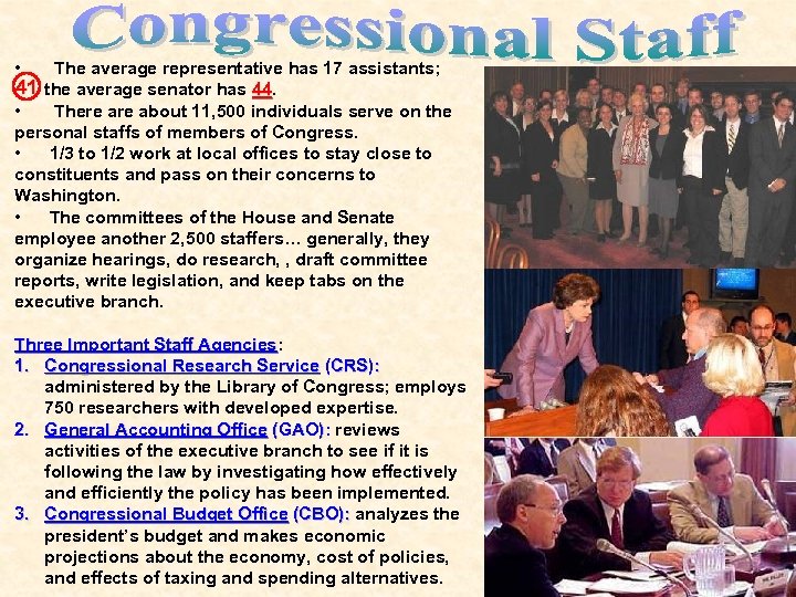  • The average representative has 17 assistants; 41 the average senator has 44.