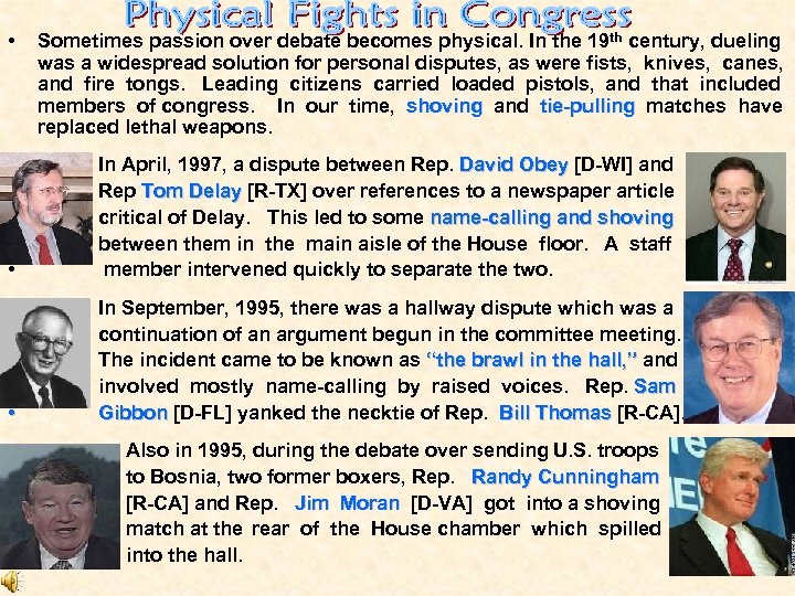  • Sometimes passion over debate becomes physical. In the 19 th century, dueling