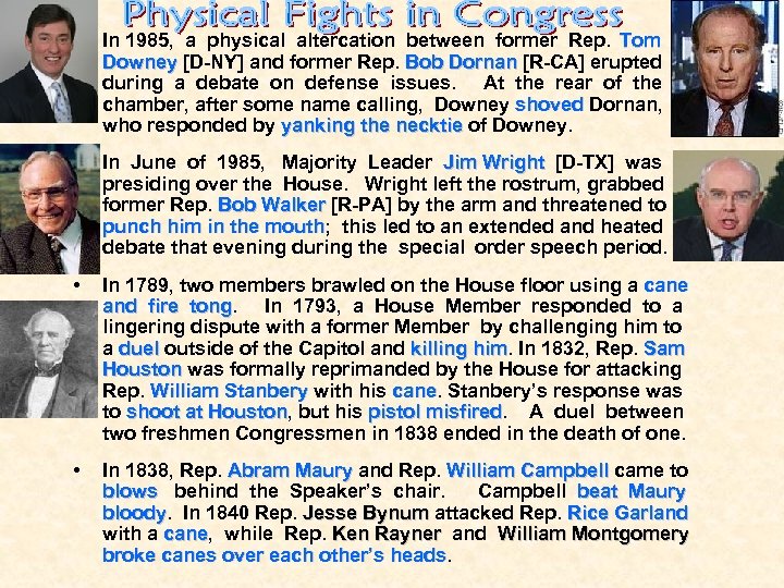  • In 1985, a physical altercation between former Rep. Tom Downey [D-NY] and