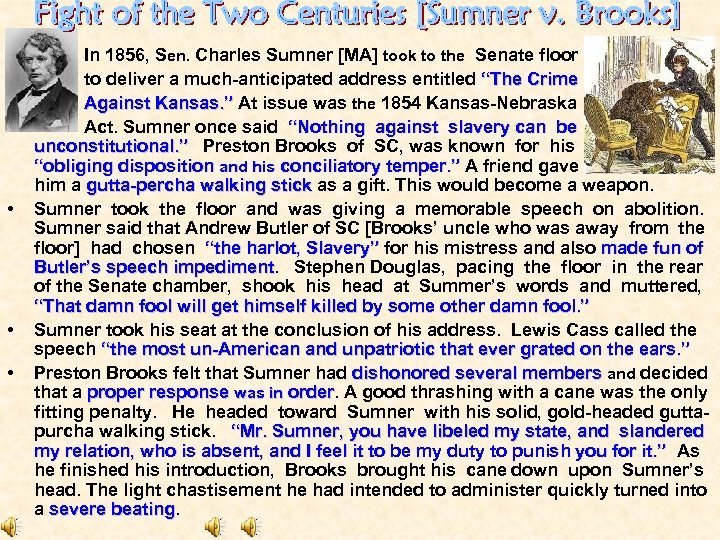  • • In 1856, Sen. Charles Sumner [MA] took to the Senate floor