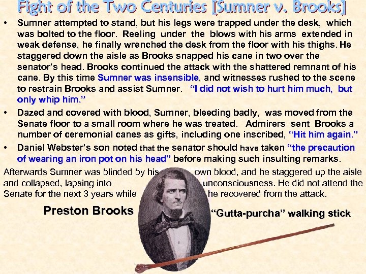  • Sumner attempted to stand, but his legs were trapped under the desk,