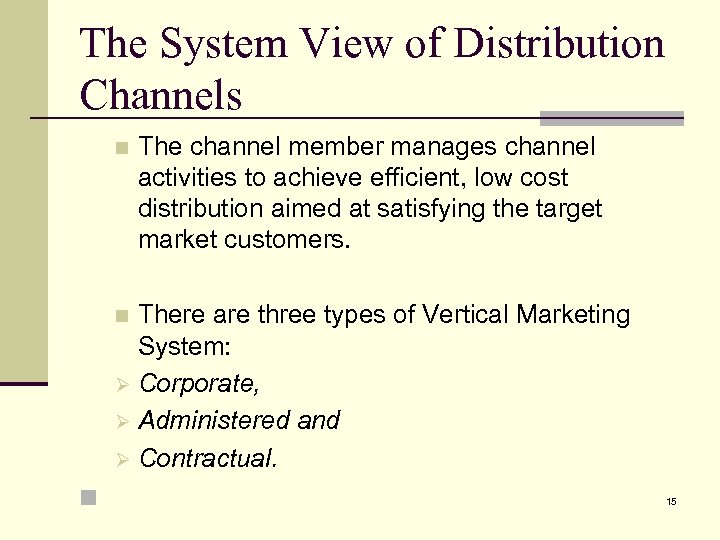 The System View of Distribution Channels n The channel member manages channel activities to