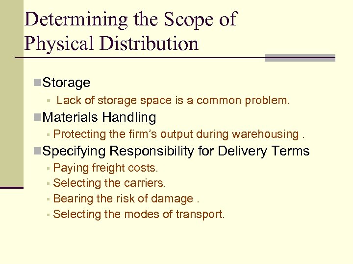 Determining the Scope of Physical Distribution n. Storage § Lack of storage space is