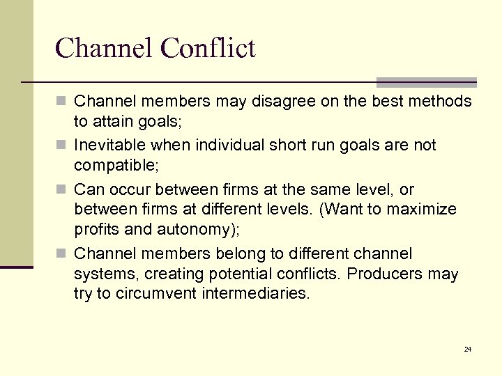 Channel Conflict n Channel members may disagree on the best methods to attain goals;