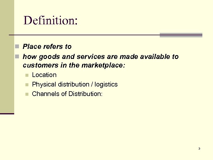Definition: n Place refers to n how goods and services are made available to
