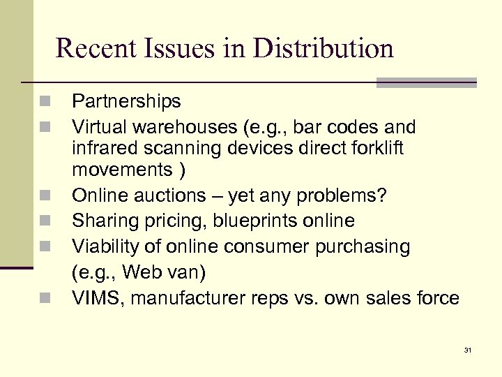 Recent Issues in Distribution n n n Partnerships Virtual warehouses (e. g. , bar