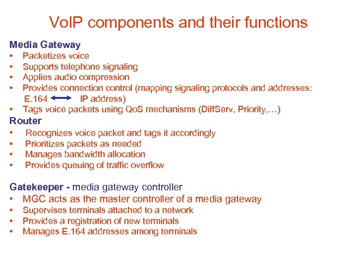 Vo. IP components and their functions Media Gateway • Packetizes voice • Supports telephone