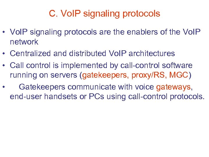 C. Vo. IP signaling protocols • Vo. IP signaling protocols are the enablers of