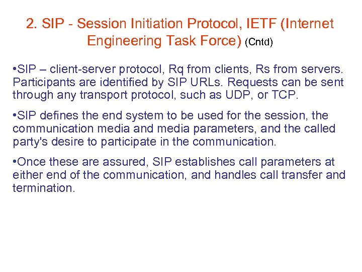 2. SIP - Session Initiation Protocol, IETF (Internet Engineering Task Force) (Cntd) • SIP