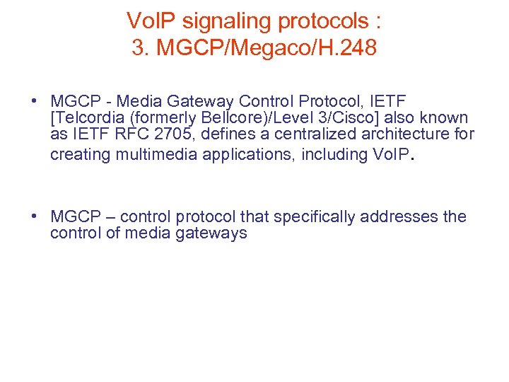 Vo. IP signaling protocols : 3. MGCP/Megaco/H. 248 • MGCP - Media Gateway Control