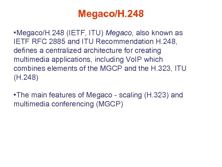 Megaco/H. 248 • Megaco/H. 248 (IETF, ITU) Megaco, also known as IETF RFC 2885