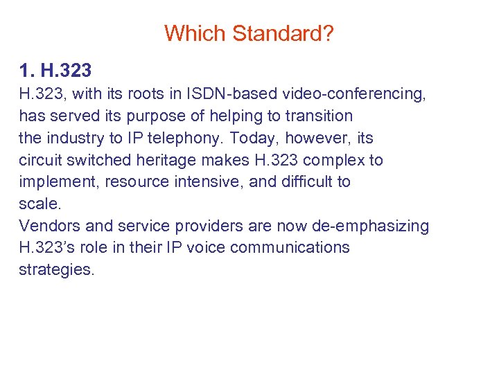 Which Standard? 1. H. 323, with its roots in ISDN-based video-conferencing, has served its