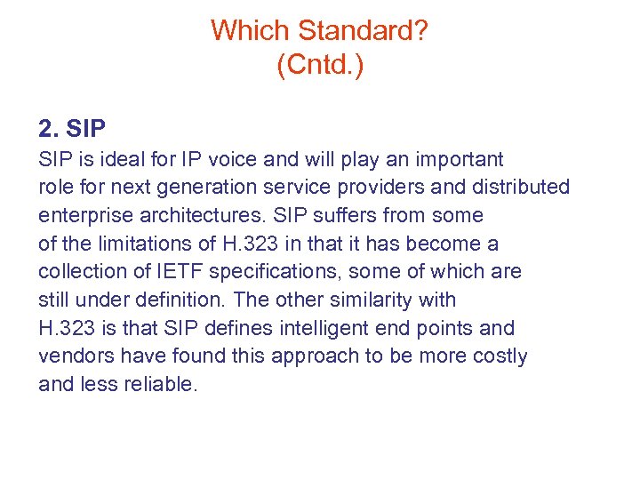 Which Standard? (Cntd. ) 2. SIP is ideal for IP voice and will play