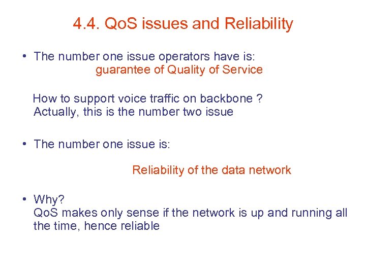 4. 4. Qo. S issues and Reliability • The number one issue operators have