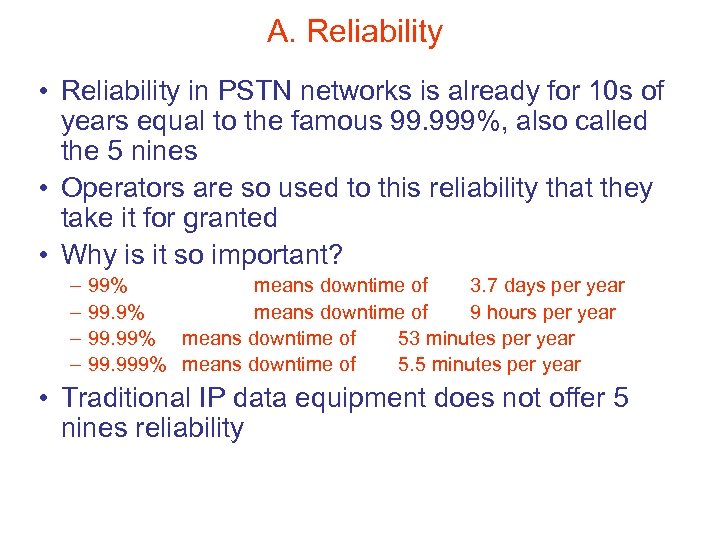 A. Reliability • Reliability in PSTN networks is already for 10 s of years