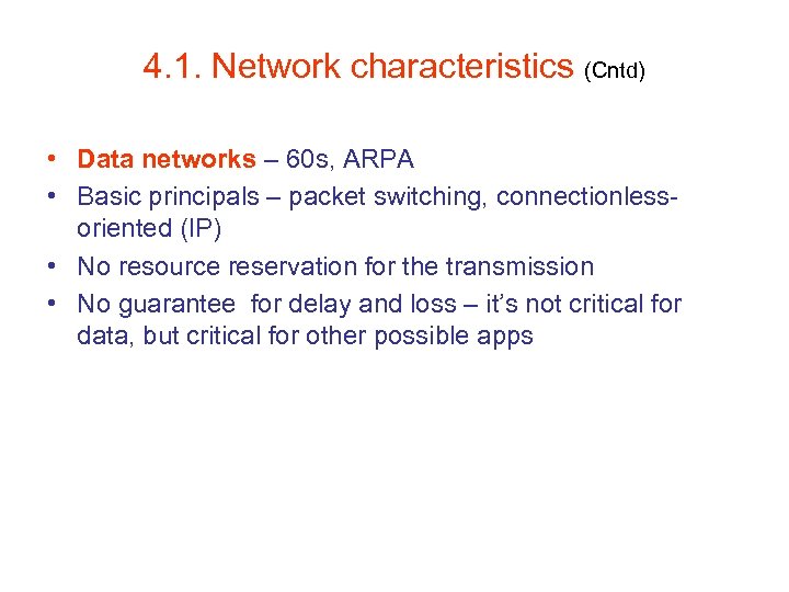 4. 1. Network characteristics (Cntd) • Data networks – 60 s, ARPA • Basic