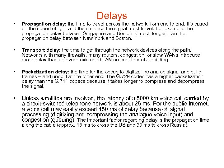 Delays • Propagation delay: the time to travel across the network from end to