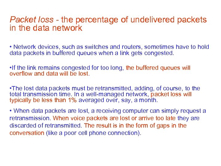 Packet loss - the percentage of undelivered packets in the data network • Network