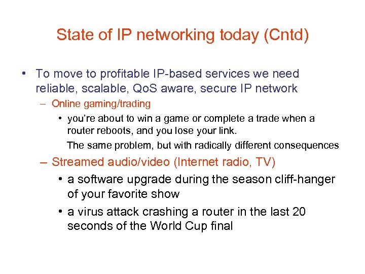 State of IP networking today (Cntd) • To move to profitable IP-based services we