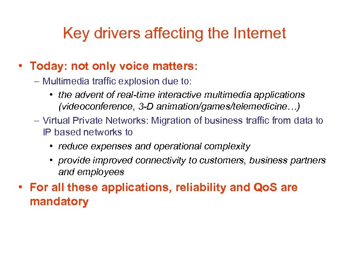 Key drivers affecting the Internet • Today: not only voice matters: – Multimedia traffic