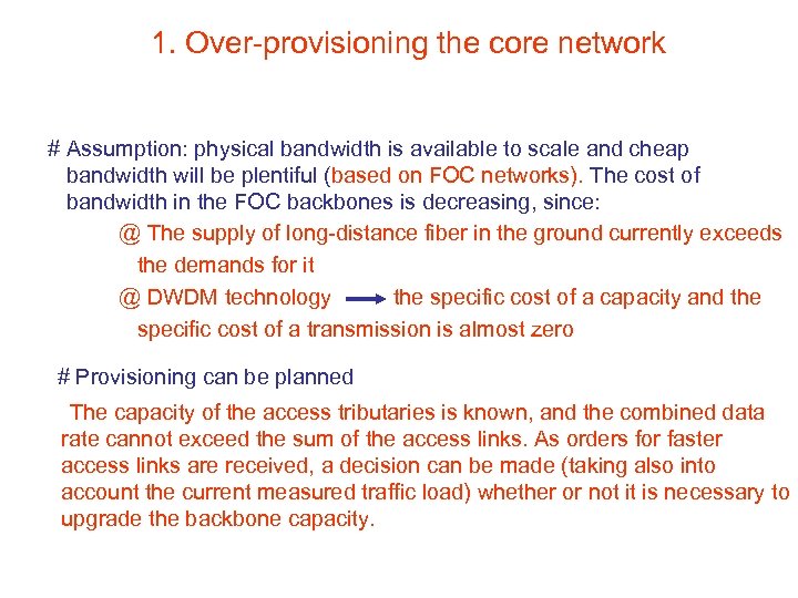 1. Over-provisioning the core network # Assumption: physical bandwidth is available to scale and