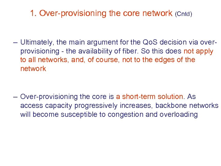 1. Over-provisioning the core network (Cntd) – Ultimately, the main argument for the Qo.