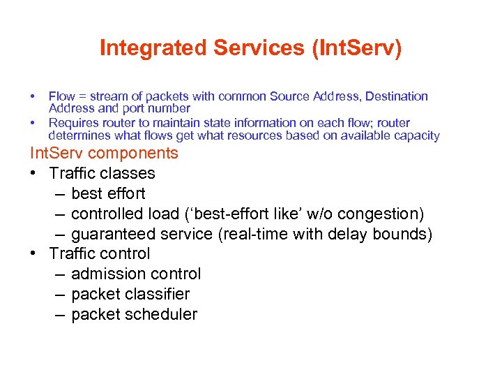 Integrated Services (Int. Serv) • • Flow = stream of packets with common Source