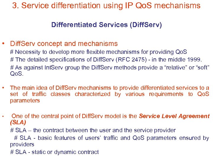 3. Service differentiation using IP Qo. S mechanisms Differentiated Services (Diff. Serv) • Diff.