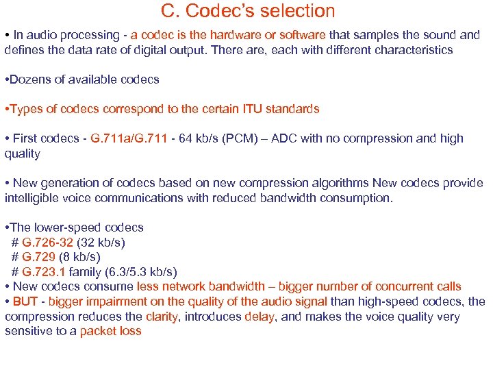 C. Codec’s selection • In audio processing - a codec is the hardware or