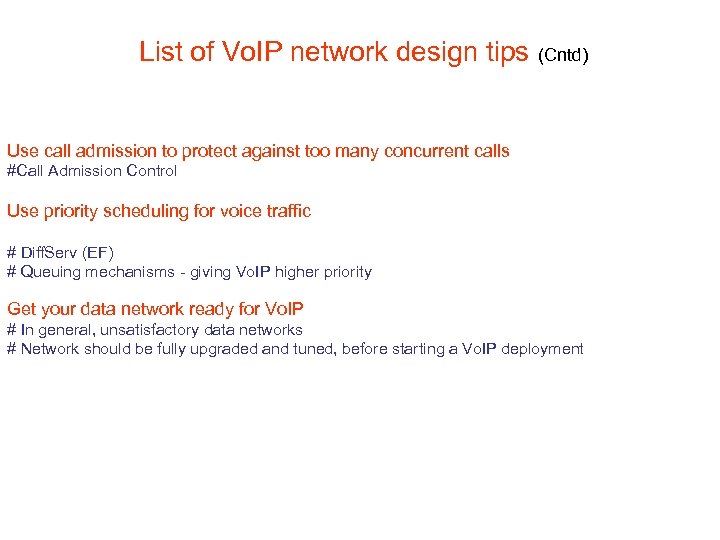 List of Vo. IP network design tips (Cntd) Use call admission to protect against